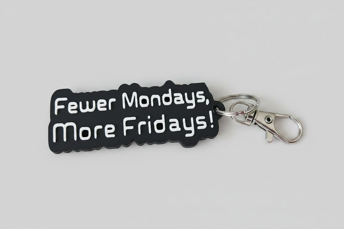 More Friday, Less Monday - keychain, tag