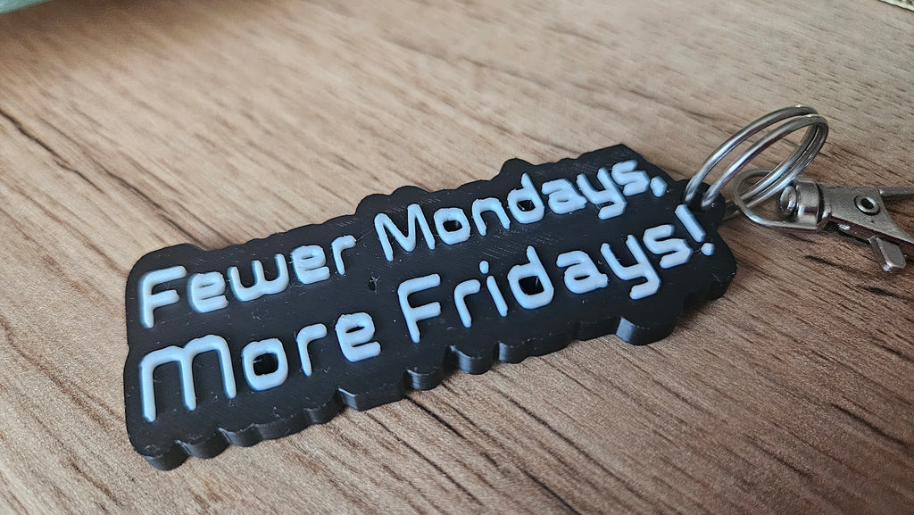 More Friday, Less Monday - keychain, tag