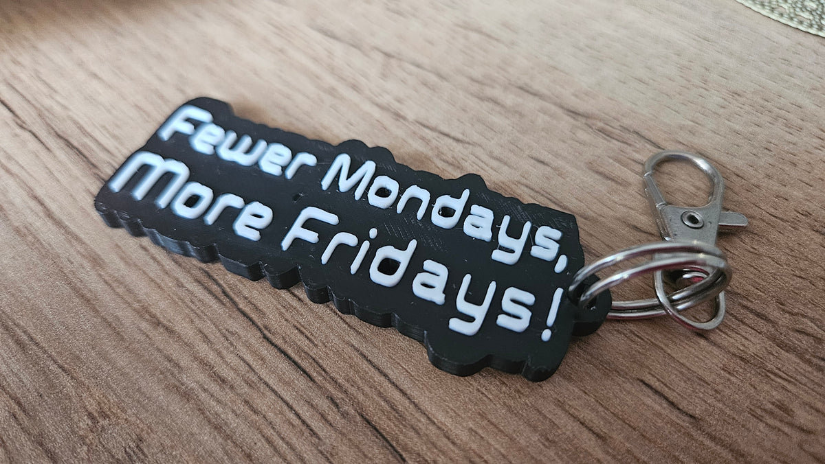 More Friday, Less Monday - keychain, tag