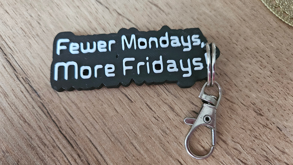 More Friday, Less Monday - keychain, tag