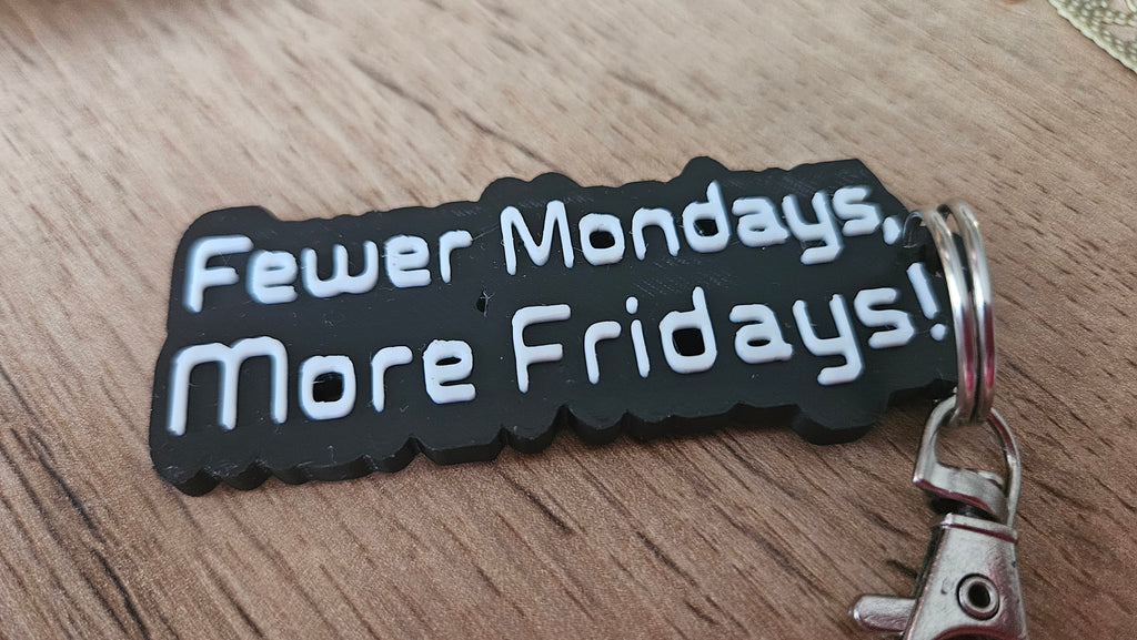 More Friday, Less Monday - keychain, tag